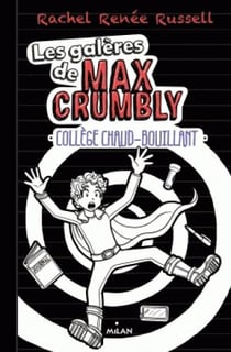 Les galères de Max Crumbly Tome 2 : collège chaud-bouillant