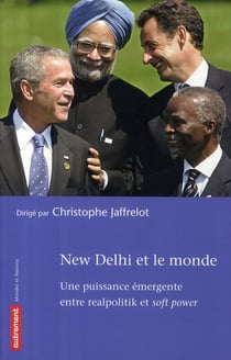 New Delhi et le monde - une puissance émergente entre realpolitik et soft power