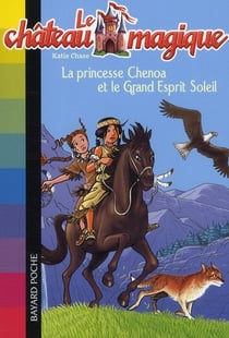 Le château magique t.6 - la princesse Chenoa et le grand esprit soleil