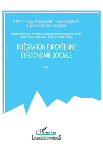 Integration europeenne et economie sociale - vol01 - xxiemes journees de l'association d'economie so