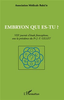 EMBRYON QUI ES-TU ? : VIIIème journée d'étude francophone, sous la présidence du Pr J-Y GILLET