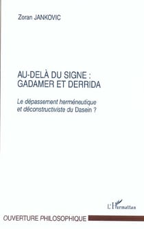 Au-dela du signe : gadamer et derrida - le depassement hermeneutique et deconstructiviste du dasein
