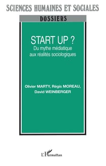 Start Up ? : Du mythe médiatique aux réalités sociologiques