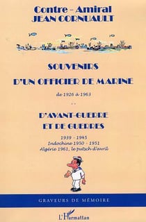 Souvenirs d'un officier de marine de 1926 à 1963 : D'avant-guerre et de guerres