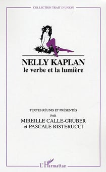 Nelly Kaplan le verbe et la lumière