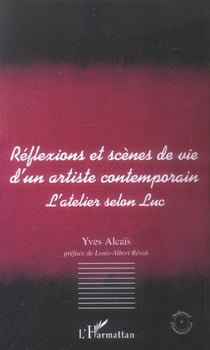 Reflexions et scenes de vie d'un artiste contemporain - l'atelier selon luc