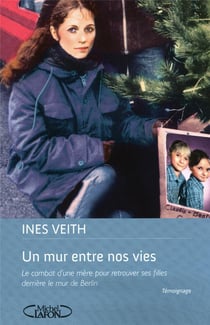 Un mur entre nos vies - Le combat d'une mère pour retrouver ses filles derrière le mur de Berlin