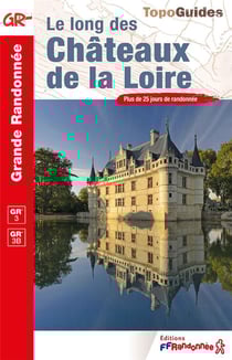 Le long des châteaux de la Loire - GR 3, GR 3B