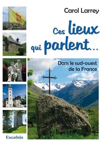 Ces lieux qui parlent.... dans le sud-ouest de la France