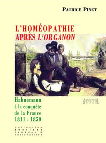 L'homéopathie après l'organon : hahnemann à la conquête de la france 1811-1850