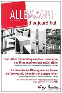 Allemagne d'aujourd'hui n.208 : transitions démocratiques et transformation des élites en Allemagne au XXe siècle - la mémoire en Allemagne et en France, de l'attentat du 20 juillet 1944 contre Hitler