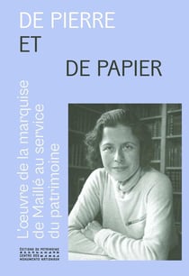 De pierre et de papier : L'oeuvre de la marquise de Maillé (1896-1972) au service du patrimoine