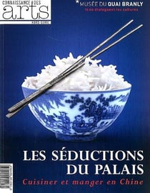 Connaissance des arts Hors-Série n.539 : les séductions du palais - cuisiner et manger en Chine
