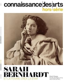 Connaissance des arts Hors-Série : Sarah Bernhart : et la femme créa la star