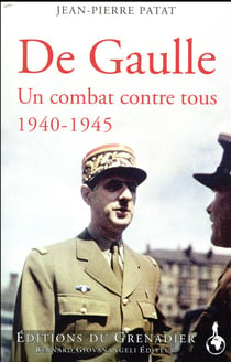 De Gaulle, haine et passions - 1940-1945
