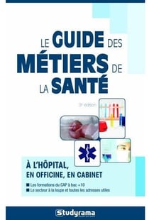 Guide des métiers de la santé : à l'hopital, en officine, en cabinet ...