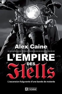 L'empire des hell's - l' ascension fulgurante d'une bande de mota