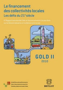 Gold ii - le financement des collectivités locales - les défis du xxi siècle - ii rapport mondial de cités et gouvernements locaux unis sur la décentralisation et la démocratie locale