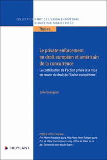 Le private enforcement en droit européen et américain de la concurrence : La contribution de l'action privée à la mise en oeuvre du droit de l'union européenne