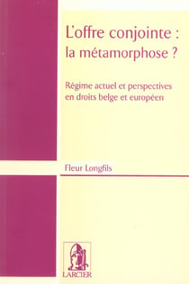 L'offre conjointe : la metamorphose ? regime actuel et perspectives en droits