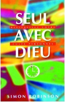 Seul avec dieu - revitalisez votre cultre personnel
