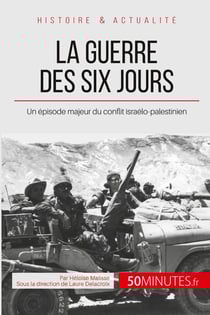 La guerre des Six Jours - la prise de Jérusalem par Israël