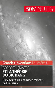Georges Lemaître et la théorie du Big Bang : qu'y avait-t-il au commencement de l'univers ?