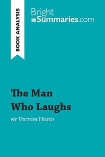 The Man Who Laughs by Victor Hugo (Book Analysis) : Detailed Summary, Analysis and Reading Guide