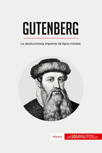 Gutenberg : La revolucionaria imprenta de tipos móviles