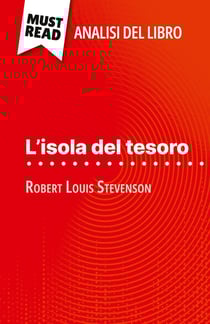L'isola del tesoro di Robert Louis Stevenson (Analisi del libro) : Analisi completa e sintesi dettagliata del lavoro