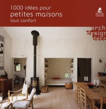 1000 idées pour petites maisons tout confort