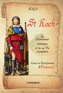 ST ROCH : Du cheminement initiatique et de sa  vie exemplaire