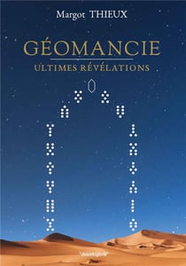 Géomancie : Ultimes Révélations