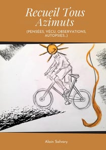 Recueil Tous Azimuts : Pensées, vécu, observations, autopsies