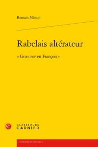 Rabelais altérateur - "graeciser en françois