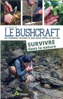 Bushcraft t.2 : survivre dans la nature