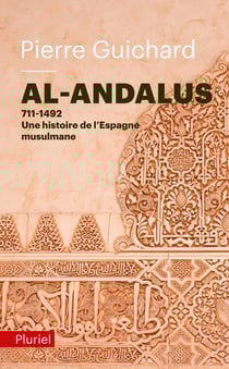 Al-andalus - 711-1492 : une histoire de l'Espagne musulmane