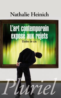 L'art contemporain exposé aux rejets : Etudes de cas