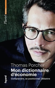 Mon dictionnaire d'économie : Comprendre, se positionner, débattre