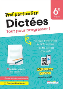 Prof particulier : Dictées : 6e - Tout pour progresser !