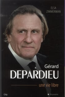 Gérard depardieu - une vie libre