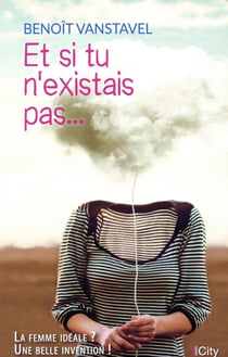 Et si tu n'existais pas... la femme idéale ? une belle invention !