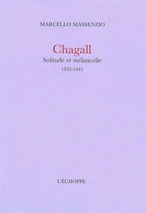 Chagall.Solitude et Melancolie : 1933-1945