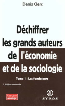 Déchiffrer les grands auteurs de l'économie et de la sociologie - tome 1
