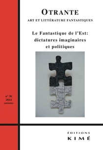 REVUE OTRANTE n.36 : fantastique de l'Est : dictatures imaginaire et politique