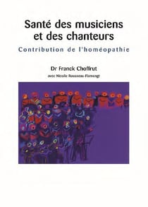 Santé des musiciens et des chanteurs - contribution de l'homéopathie