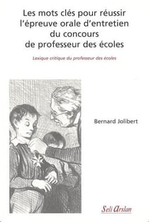 Les mots clés pour réussir l'épreuve orale d'entretien du concours de professeur des écoles : Lexique critique du professeur des écoles
