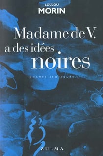 Madame de v.a des idees noires