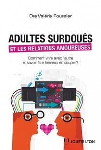 Adultes surdoués et les relations amoureuses - comment vivre avec l'autre et savoir être heureux en couple ?