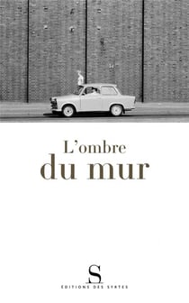 L'ombre du mur - chroniques du mur de Berlin